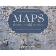 Maps: their untold stories 9781408189672
