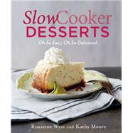 Slow Cooker Desserts Oh So Easy, Oh So Delicious! 9781250059673