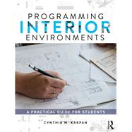 Programming Interior Environments: A Practical Guide for Students 9781138889675