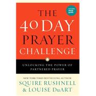 The 40 Day Prayer Challenge Unlocking the Power of Partnered Prayer 9781501119675