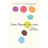 Seven Pleasures Essays on Ordinary Happiness 9780312429676