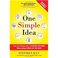 One Simple Idea, Revised and Expanded Edition: Turn Your Dreams into a Licensing Goldmine While Letting Others Do the Work 9781259589676