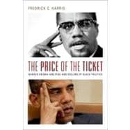 The Price of the Ticket Barack Obama and the Rise and Decline of Black Politics 9780199739677