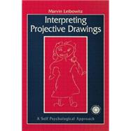 Interpreting Projective Drawings: A Self-Psychological Approach 9781138009677
