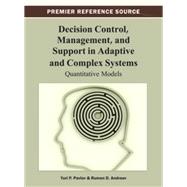 Decision Control, Management, and Support in Adaptive and Complex Systems 9781466629677