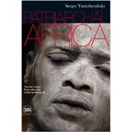 Patriarchal Africa: The Last Sunrise Photo-chronicle of the Vanishing Life 9788857219677