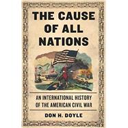 The Cause of All Nations: An International History of the American Civil War 9780465029679