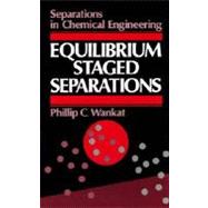 Equilibrium-Staged Separations : Separations in Chemical Engineering