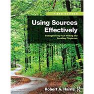 Using Sources Effectively: Strengthening Your Writing and Avoiding Plagiarism 9781138289680