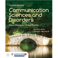 Communication Sciences and Disorders: From Science to Clinical Practice 9781284179682