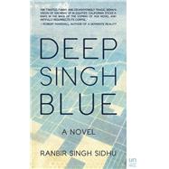 Deep Singh Blue A Novel 9781939419682