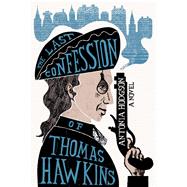 The Last Confession of Thomas Hawkins 9780544639683