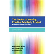 The Doctor of Nursing Practice Scholarly Project: A Framework for Success 9781284079685
