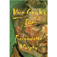 Van Gogh's Ear 9780374279691