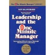 Leadership and the One Minute Manager : Increasing Effectiveness Through Situational Leadership 9780688039691
