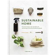 Sustainable Home Practical projects, tips and advice for maintaining a more eco-friendly household 9780711239692