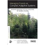Managing Forests as Complex Adaptive Systems: Building Resilience to the Challenge of Global Change 9781138779693