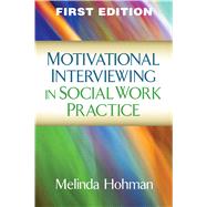Motivational Interviewing in Social Work Practice 9781609189693