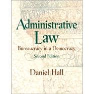 Administrative Law : Bureaucracy in a Democracy 9780130909695