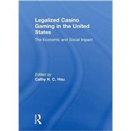 Legalized Casino Gaming in the United States: The Economic and Social Impact 9781138979697