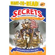 The Founding Fathers Were Spies! 9781481499699