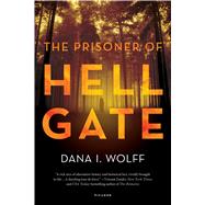 The Prisoner of Hell Gate A Novel 9781250089700