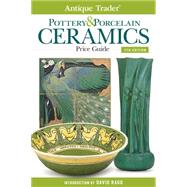Antique Trader Pottery & Porcelain Ceramics Price Guide 9781440239700