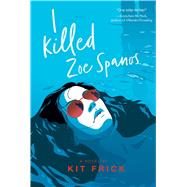 I Killed Zoe Spanos 9781534449701