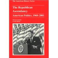 The Republican Ascendancy: American Politics, 1968-2001 9780882959702