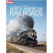 The Historical Guide to North American Railroads 9780890249703