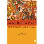 India's Doctrine Puzzle: Limiting War in South Asia 9781138019706