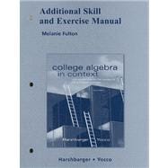 College Algebra in Context With Applications for the Managerial, Life, and Social Sciences Additional Skill and Exercise Manual 9780321569707