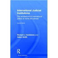 International Judicial Institutions: The Architecture of International Justice at Home and Abroad 9781138799707