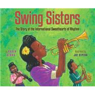 Swing Sisters: The Story of the International Sweethearts of Rhythm 9780823419708