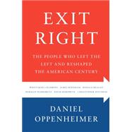 Exit Right The People Who Left the Left and Reshaped the American Century 9781416589709