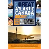 The Great Atlantic Canada Bucket List 9781459729711
