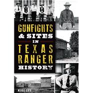 Gunfights and Sites in Texas Ranger History 9781626199712