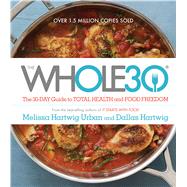 The Whole30: The 30-day Guide to Total Health and Food Freedom 9780544609716