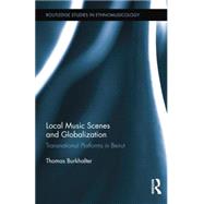 Local Music Scenes and Globalization: Transnational Platforms in Beirut 9781138849716