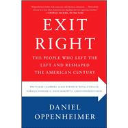 Exit Right The People Who Left the Left and Reshaped the American Century 9781416589716