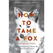 How to Tame a Fox (and Build a Dog) 9780226599717