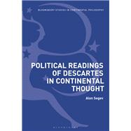 Political Readings of Descartes in Continental Thought 9781350069718