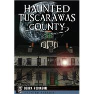 Haunted Tuscarawas County, Ohio 9781467119719