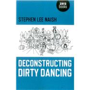 Deconstructing Dirty Dancing