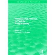 Professional Practice in Facility Programming (Routledge Revivals) 9781138859722