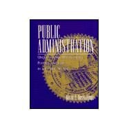 Public Administration: Understanding Management, Politics, and Law in the Public Sector 9780070539723