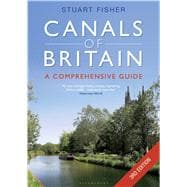 The Canals of Britain The Comprehensive Guide 9781472929723