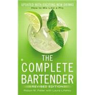 The Complete Bartender: How to Mix Like a Pro 9780425279724