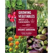 Growing Vegetables West of the Cascades, 35th Anniversary Edition 9781570619724