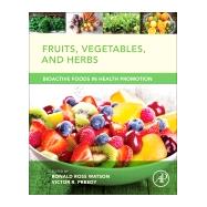 Fruits, Vegetables, and Herbs: Bioactive Foods in Health Promotion 9780128029725